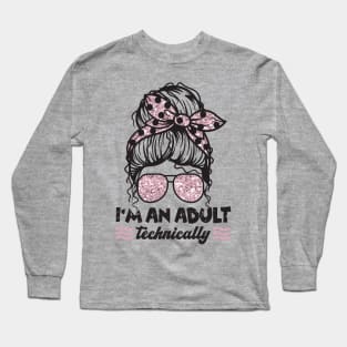 I'm An Adult Technically Messy Bun Long Sleeve T-Shirt